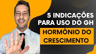 5 indicações para uso do GH HORMÔNIO DO CRESCIMENTO [upl. by Nakre]