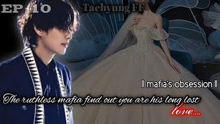 Mafias obsession  The ruthless mafia got know you are his long lost loveTaehyung FF  Ep10 [upl. by Tebasile]