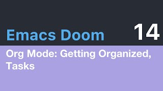 Emacs Doom E14 Org Mode Getting Organized with Tasks [upl. by Estella]