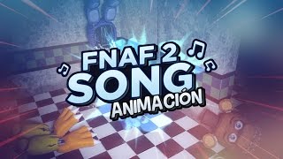 FIVE NIGHTS AT FREDDYS 2 SONG ANIMACIÓN By iTownGamePlay [upl. by Naejarual]