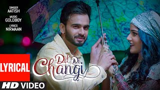 Dil Di Changi Full Lyrical Song Aatish  Goldboy  Nirmaan  Frame Singh  Latest Punjabi Songs [upl. by Ik]