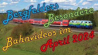 Bergfelders Besondere Bahnvideos  April 2024 [upl. by Elianora]