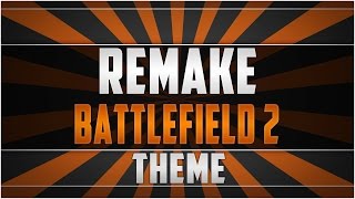 Remake Battlefield 2 Theme HD [upl. by Koosis882]