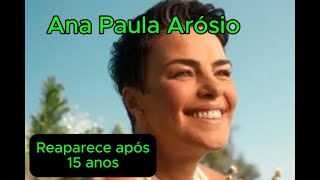 Ana Paula Arósio reaparece após 15 anos anapaulaarosio [upl. by Nnayllehs]