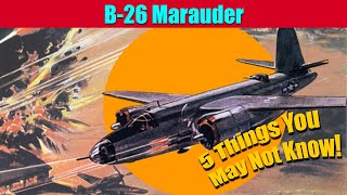 B26 Marauder 5 Things you may not know [upl. by Phaidra773]