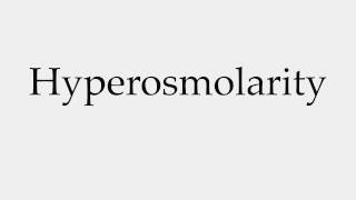 How to Pronounce Hyperosmolarity [upl. by Wager438]