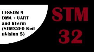 Lesson 9 DMA  UART and hTerm STM32 STM32F0  Keil uVision 5 Tutorials [upl. by Anikahs135]