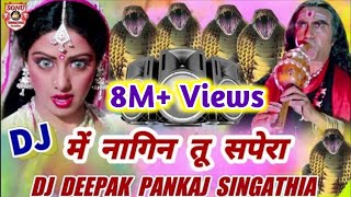 Mai Nagin Tu Sapera  Hindi Old Song  DJ Remix By Deepak Pankaj Singathia Fazilka [upl. by Willette]