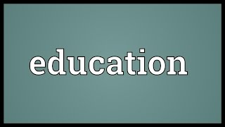 Education Meaning [upl. by Latricia445]