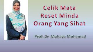 Prof Dr Muhaya  Celik Mata Reset Minda Orang Yang Sihat [upl. by Breed761]