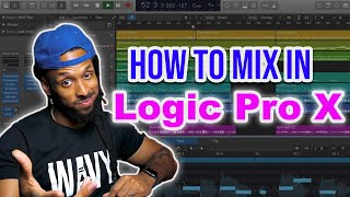 How to Mix In Logic Pro X  Full Logic Pro X Mixing Tutorial [upl. by Layor]