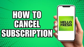 How To Cancel HelloFresh Subscription [upl. by Wilfred]