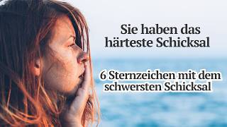 Das schwerste Schicksal  6 Sternzeichen mit dem schwersten Schicksal [upl. by Jezebel]