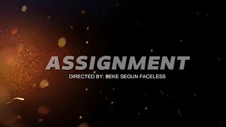 ASSIGNMENT FULL MOVIE Produced by Beke Segun faceless [upl. by Aynat]