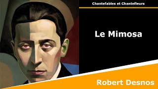 Le Mimosa  Chantefleurs  Robert Desnos [upl. by Drawd]