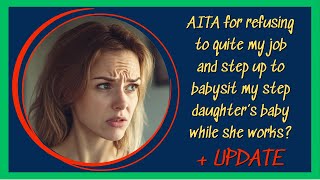 AITA for refusing to quit my job and babysit my stepdaughterquot baby while she goes to work [upl. by Asilla]