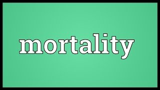 Mortality Meaning [upl. by Obidiah]