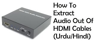 How to extract audio out of hdmi cables UrduHindi [upl. by Kere40]