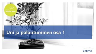 Uni ja palautuminen  Webinaarisarja osa 1 [upl. by Kellda]