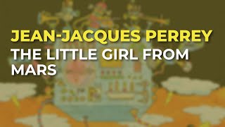 JeanJacques Perrey  The Little Girl From Mars Official Audio [upl. by Talanian]