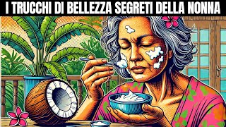 Ecco 35 Trucchi di Bellezza della Nonna che ti Lasciano a Bocca Aperta [upl. by Ymmas222]