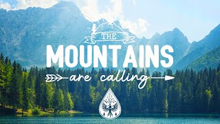 The Mountains Are Calling ⛰️  An IndieFolkPop Playlist  Vol 1 [upl. by Yleen]