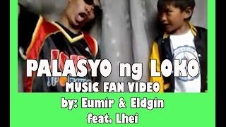 Palasyo ng Loko Fan Video  3Ldgin amp 3umir [upl. by Teyugn608]