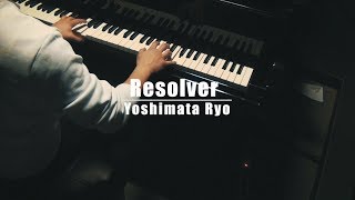 Yoshimata Ryo  Resolver Piano Cover by kkyu [upl. by Annerb]