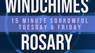 15 Minute Rosary  2  Sorrowful  Tuesday amp Friday  WINDCHIMES [upl. by Richer695]