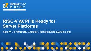 RISCV ACPI Is Ready for Server Platforms Sunil V L Ventana amp Himanshu Chauhan [upl. by Derraj]