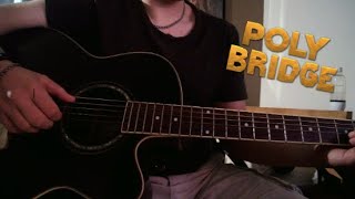 Reconstruction  Poly Bridge 2 Guitar Cover [upl. by Phillipp]