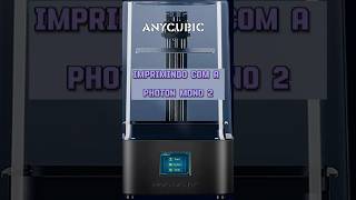 Anycubic Photon Mono 2 impressao3d anycubic photon tudoemprata impressora3d [upl. by Anivla]