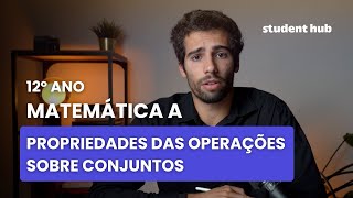 Propriedades das operações sobre conjuntos  MATEMÁTICA A 12º ano c João Padrela [upl. by Ahsiri]