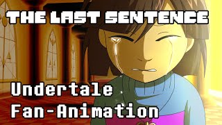 【Undertale Fan Animation】 The Last Sentence [upl. by Acissaj]