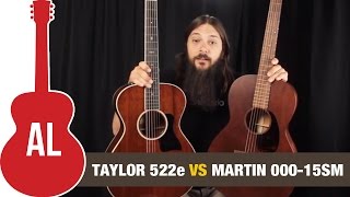 Taylor 522e VS Martin 00015sm  12fret Mahogany Comparison [upl. by Camilia]