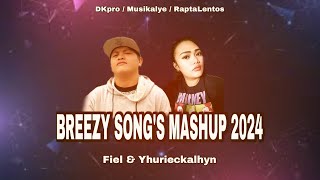 Breezy Songs Mashup 2024Fiel amp Yhurieckalhyn ProdbyMrBeats [upl. by Peppy]