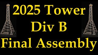 2025 Science Olympiad Tower Div B Final Assembly [upl. by Esened]