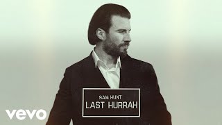 Sam Hunt  Last Hurrah Official Audio [upl. by Jacquie]