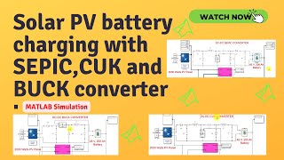 PV battery  Solar PV battery charging with SEPIC CUK and BUCK converter [upl. by Campball546]