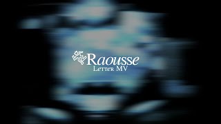 Raousse  Letter Official MV [upl. by Htur126]