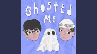 Ghosted Me [upl. by Suiradal]