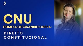 CNU  Como a Cesgranrio cobra Direito Constitucional  Prof Nelma Fontana [upl. by Tracie]