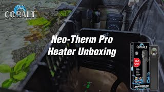 Cobalt Aquatics NeoTherm Pro Heater Unboxing Video [upl. by Glynis448]