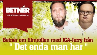 Betnér om filmrollen med ICAJerry från quotDet enda man harquot [upl. by Winn]