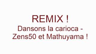 REMIXDansons la carioca  Zens50 et Mathuyama [upl. by Le]