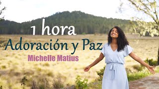 1 hora de música con Michelle Matius  Sin anuncios  Adoración y Paz [upl. by Yaron]