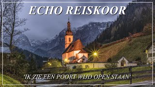 IK ZIE EEN POORT WIJD OPEN STAAN  ECHO REISKOOR olv M vd KETTERIJ  HENK DIJKHUIZEN  BARITON [upl. by Leiahtan]