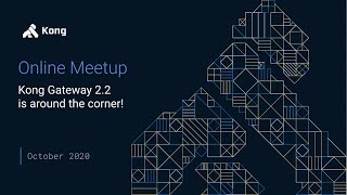 Online Meetup Kong Gateway 22 Deep Dive [upl. by Meeks]