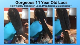 How To DryCondition Long Locs  11YearOld Sisterlocks [upl. by Welford]