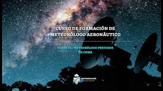 Curso de Formación de Meteorólogo Aeronáutico Clase III  CDMX [upl. by Farrel]